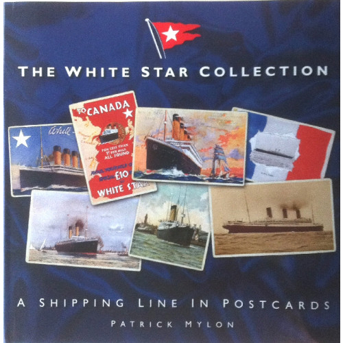 The White Star Collection - A Shipping Line in Postcards (E.O.L.) - SAVE 25% !!