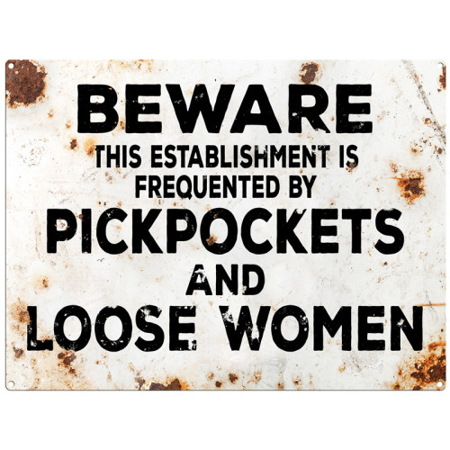Metal Sign (HU): Beware &acirc;&brvbar;. Pickpockets and Loose Women