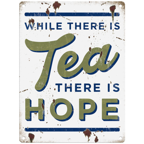 Metal Sign (IWM): While There Is Tea There Is Hope