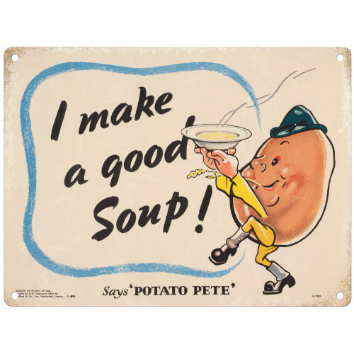 Metal Sign (IWM): I Make A Good Soup Says Potato Pete (E.O.L.) - SAVE 15% !!