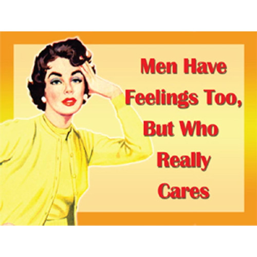 Mini Metal Sign (HU): Men Have Feelings Too, But ...........
