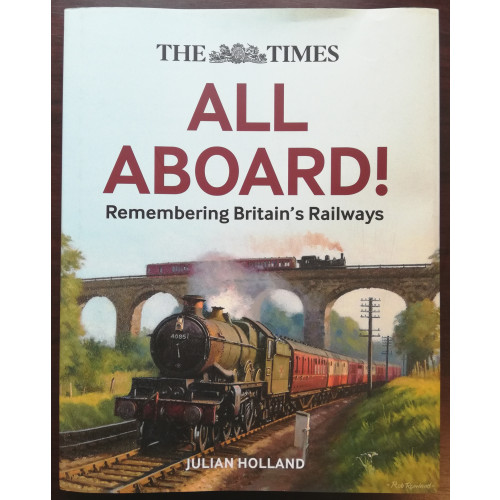 The Times All Aboard: Remembering Britain's Railways (H/B, 256pp)