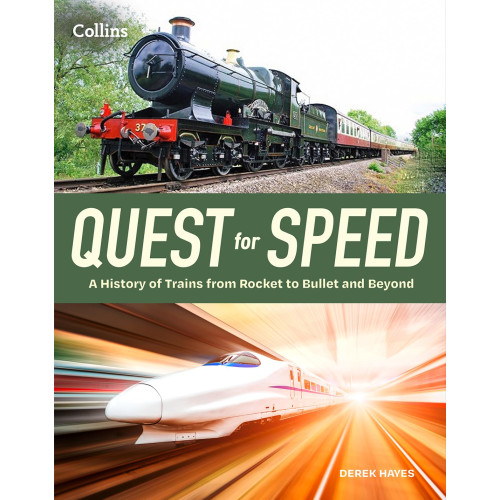 Quest for Speed: A History of Trains from Rocket to Bullet and Beyond (H/B, 256pp)