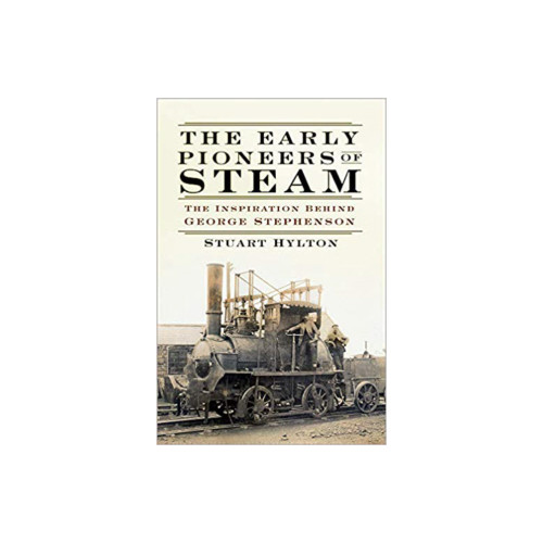 The Early Pioneers of Steam: The Inspiration Behind George Stephenson