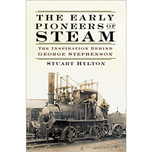 The Early Pioneers of Steam: The Inspiration Behind George Stephenson