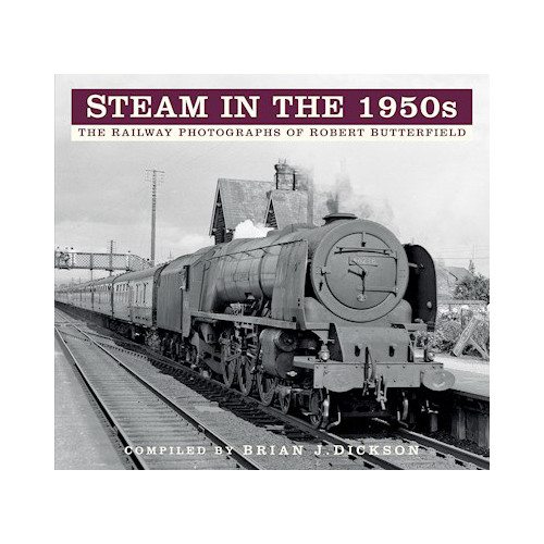 Steam in the 1950s: &acirc;&brvbar;.. Robert Butterfield (PB, 120pp) (E.O.L.) - SAVE 15% !!