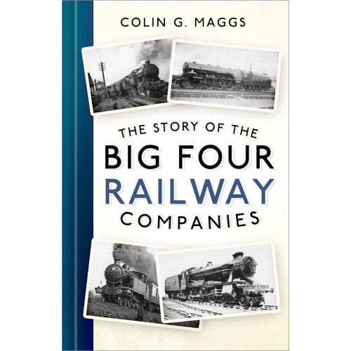 The Story of the Big Four Railways (Colin Maggs, PB, 256pp)