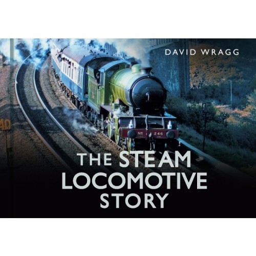 The Steam Locomotive Story (David Wragg, HB)