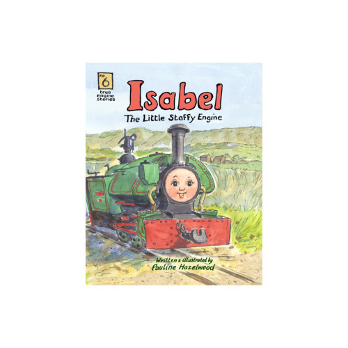 True Engine Stories No. 6: Isabel The Little Staffy Engine (P/B)