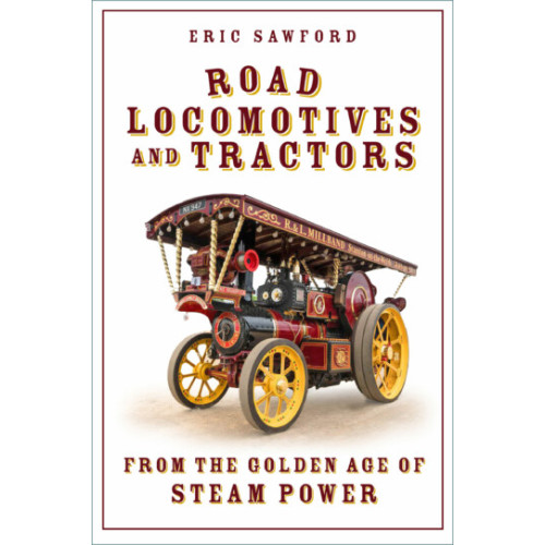 Road Locomotives and Tractors from the Golden Age of Steam Power (PB) (NEW)