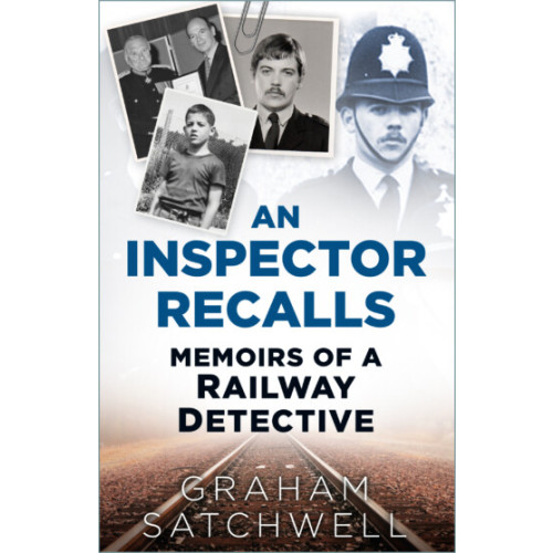 An Inspector Recalls - Memoirs of a Railway Detective (Graham Satchwell) (PB) (NEW)