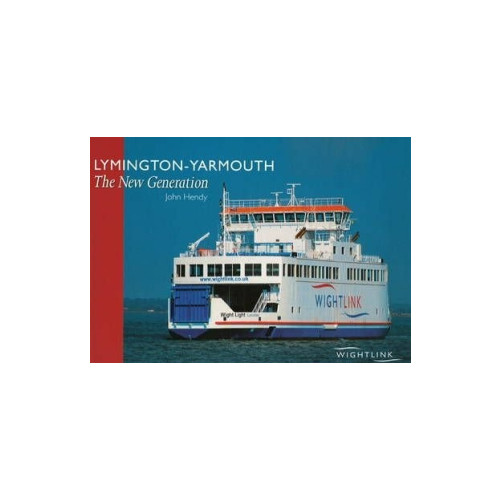 Lymington - Yarmouth: The New Generation (E.O.L.) - SAVE 50% !!