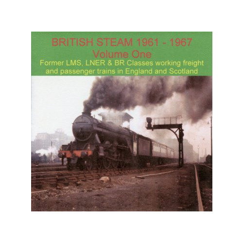 British Steam 1961-67 Vol. 1 CD (LMS, LNER & BR Locos) (E.O.L.) - SAVE 20% !!