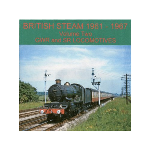 British Steam 1961-67 Vol. 2 CD (GWR & SR Locos) (E.O.L.) - SAVE 20% !!