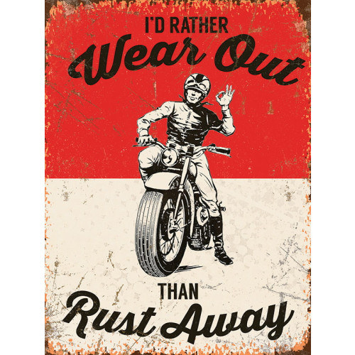 Mini Metal Sign (CM): I'd Rather Wear Out Than Rust Away