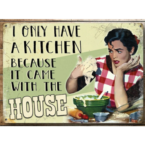 Mini Metal Sign (HU): I Only Have A Kitchen Because ..... (E.O.L.) - SAVE 20% !!