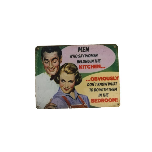 Mini Metal Sign (HU): Men Who Say Women Belong in the Kitchen &acirc;&brvbar;.... (E.O.L.) - SAVE 25% !!