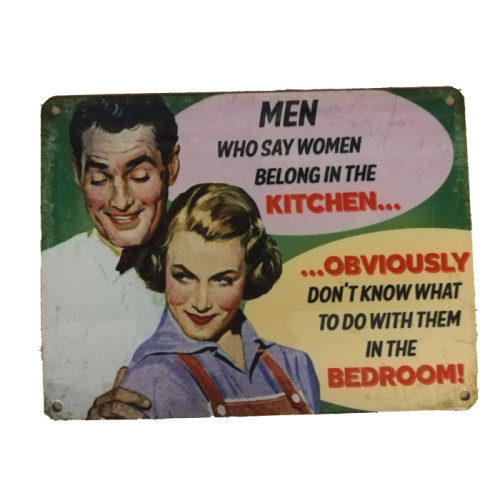 Mini Metal Sign (HU): Men Who Say Women Belong in the Kitchen &acirc;&brvbar;.... (E.O.L.) - SAVE 25% !!