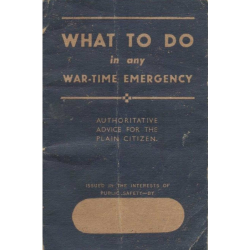 Replica Booklet: What To Do in any War-Time Emergency