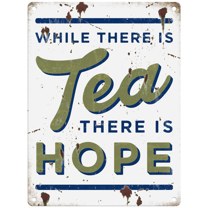 Metal Sign (IWM): While There Is Tea There Is Hope