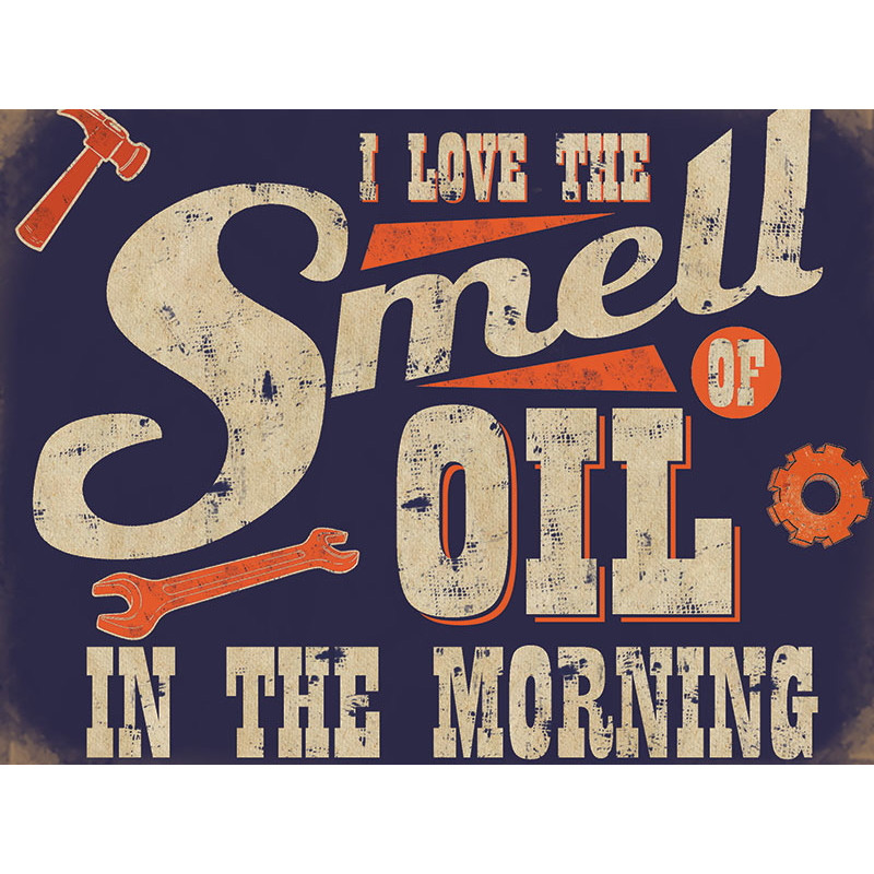 Metal Sign (CM): I Love The Smell Of Oil In The Morning