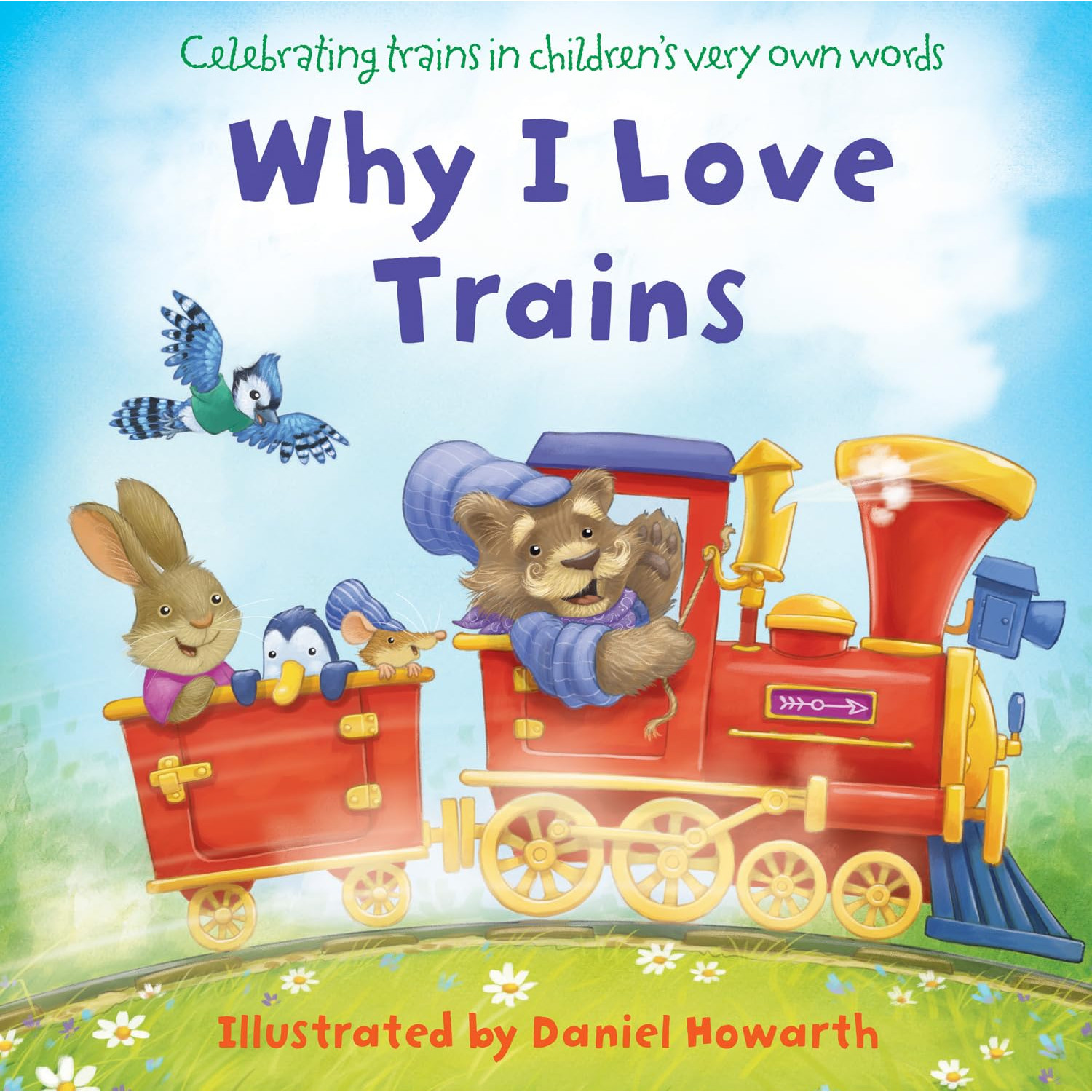 Why I Love Trains - Celebrating Trains in Children's Very Own Words (H/B, 26pp)