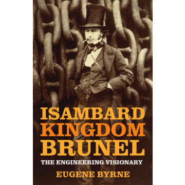 Isambard Kingdom Brunel - The Engineering Visionary (PB) (NEW)
