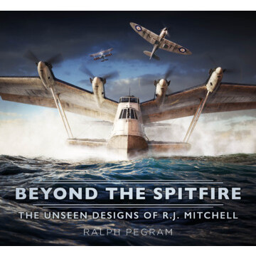 Beyond The Spitfire - The Unseen Designs of R.J. Mitchell (PB) (NEW)