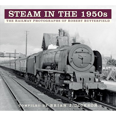 Steam in the 1950s: &acirc;&brvbar;.. Robert Butterfield (PB, 120pp) (E.O.L.) - SAVE 15% !!