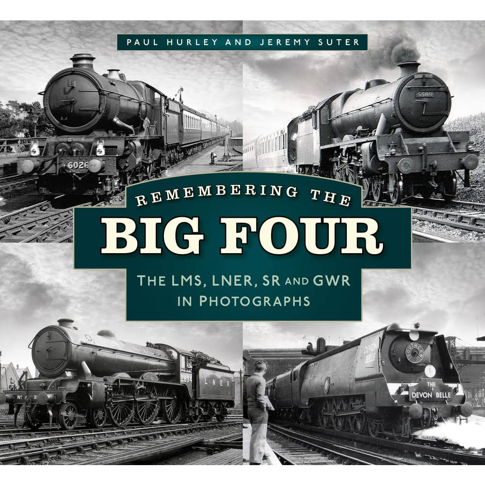 Remembering the Big Four: The LMS, LNER, SR and GWR in Photographs (PB, 168pp)