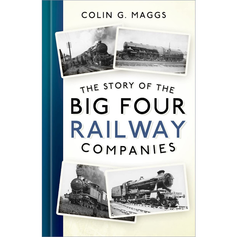 The Story of the Big Four Railways (Colin Maggs, PB, 256pp)