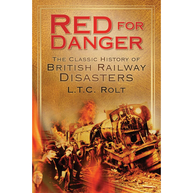 Red For Danger .... The Classic History of British Railway Disasters (L.T.C. Rolt, PB, 264pp)