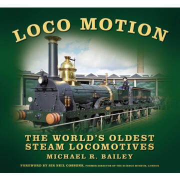 Loco Motion - The World's Oldest Steam Locomotives (PB) (NEW)