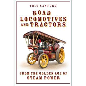 Road Locomotives and Tractors from the Golden Age of Steam Power (PB) (NEW)