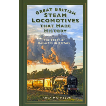 Great British Steam Locomotives that Made History (HB) (NEW)
