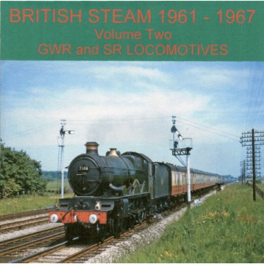 British Steam 1961-67 Vol. 2 CD (GWR & SR Locos) (E.O.L.) - SAVE 20% !!