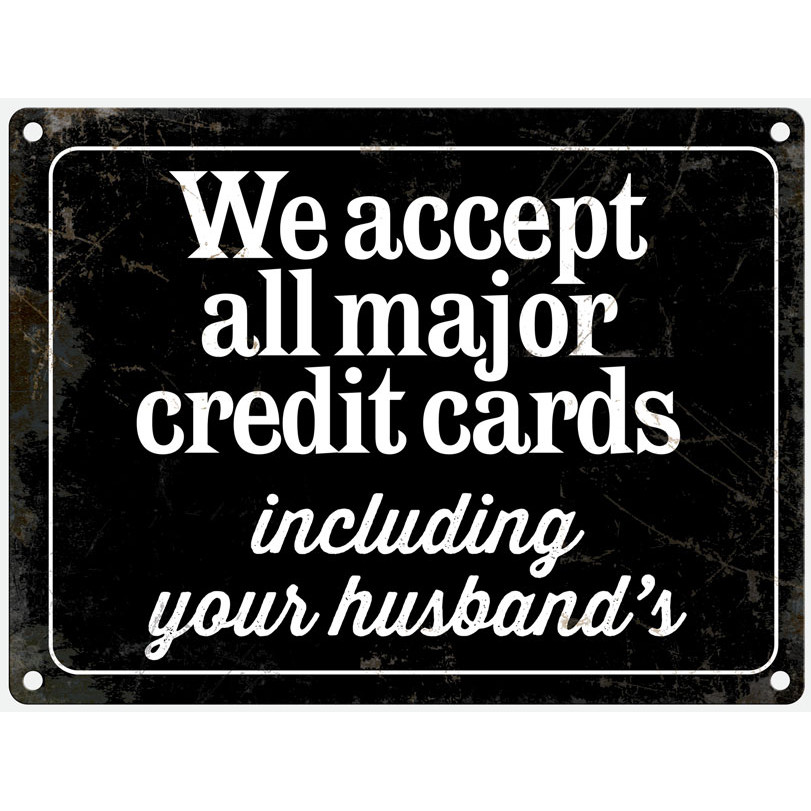 Mini Metal Sign (HU): We accept all major credit cards &acirc;&brvbar; including your husband's