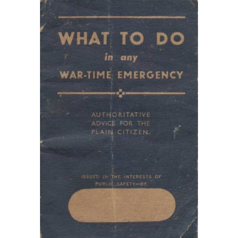 Replica Booklet: What To Do in any War-Time Emergency
