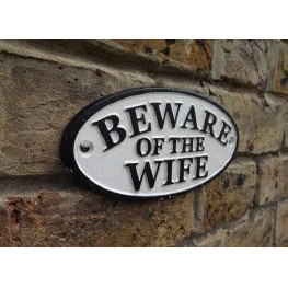 Cast Iron Plaque: Beware of the Wife (9 x 17 x 0.5cm)